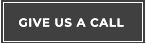 GIVE US A CALL GIVE US A CALL