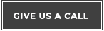 GIVE US A CALL GIVE US A CALL