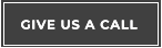 GIVE US A CALL GIVE US A CALL